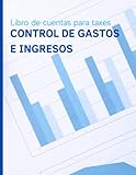  Libro de cuentas para taxes: Control de gastos e ingresos para negocios, empresas privadas, hogar. Este libro contable le permitirá llevar registros ... conocer, incluso, podrá estimar sus taxes.