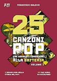 25 CANZONI POP CHE DOVRESTI CONOSCERE ALLA BATTERIA (Volume 1): [Italian Edition]