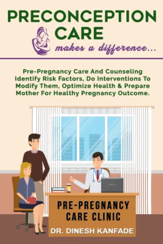 PRECONCEPTION CARE makes a difference ....: Pre-pregnancy care and counseling identify risk factors, do interventions to modify them, optimize health ... healthy pregnancy outcomes (Women’s Health)