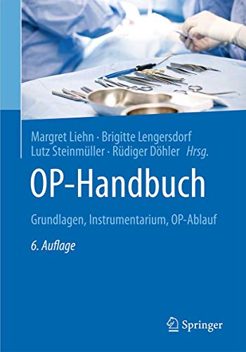 OP-Handbuch: Grundlagen, Instrumentarium, OP-Ablauf OP-Handbuch: Grundlagen, Instrumentarium, OP-Ablauf