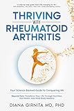 THRIVING WITH RHEUMATOID ARTHRITIS: Your Science-Backed Guide to Conquering RA