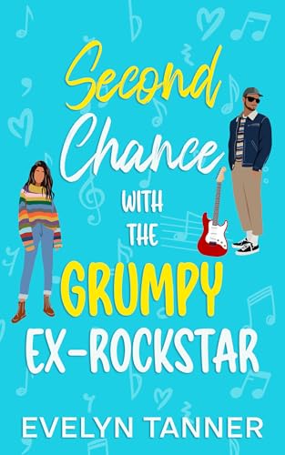 Second Chance with the Grumpy Ex-Rockstar: A Single Dad Sweet Romance