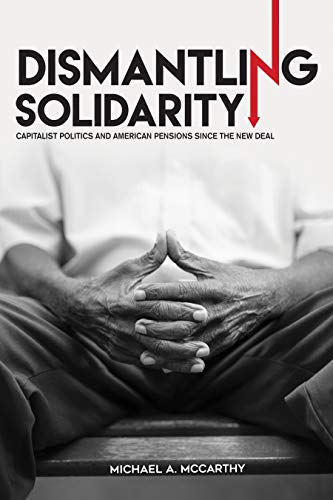 Télécharger Dismantling Solidarity: Capitalist Politics and American Pensions since the New Deal (English Editio livre En ligne