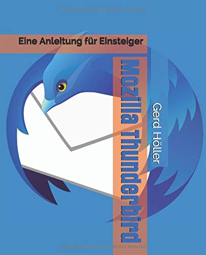 Mozilla Thunderbird: Eine Anleitung für Einsteiger (German Edition)