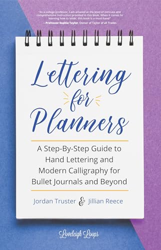 Lettering for Planners: A Step-By-Step Guide to Hand Lettering and Modern Calligraphy for Bullet Journals and Beyond (Learn Calligraphy)