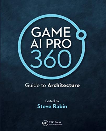 Game AI Pro 360: Guide to Architecture: Guide to Architecture