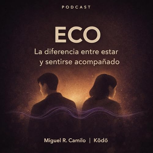 EP 3: La diferencia entre estar y sentirse acompa&ntilde;ado