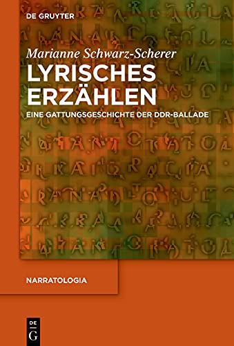 Lyrisches Erzählen: Eine Gattungsgeschichte der DDR-Ballade (Narratologia 76)