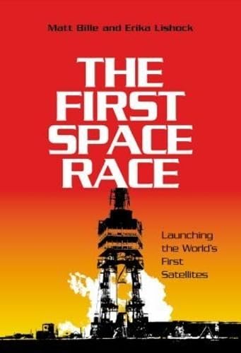 The First Space Race: Launching the World’s First Satellites (Volume 8) (Centennial of Flight Series)