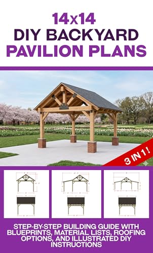  14-Foot DIY Backyard Pavilion Plans: 3-in-1 Step-by-Step Building Guide for 14x14, 14x22, and 14x30 Outdoor Shelters with Blueprints, Material Lists, and Roofing Options (English Edition)