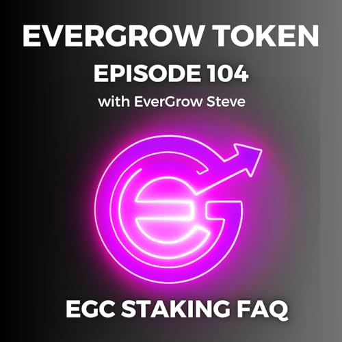 EverGrow Space #104 - Lets Talk EGC Staking - Post launch FAQ