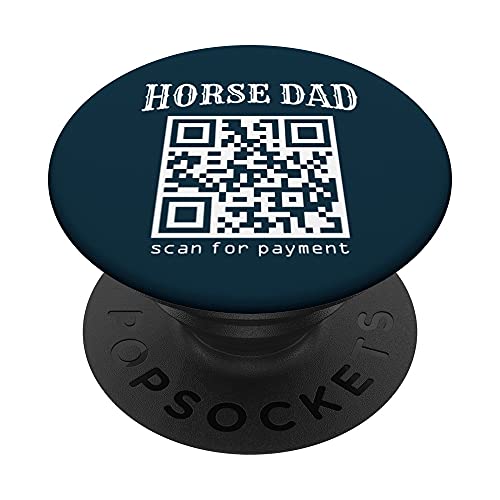 Horse Dad Funny Joke Scan For Payment Horses Riding Lover PopSockets Swappable PopGrip