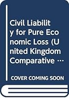 Civil Liability for Pure Economic Loss (United Kingdom Comparative Law Series, V. 16) 9041109080 Book Cover