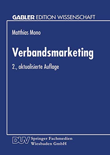 Verbandsmarketing: Ausgestaltung Der Marketing-Instrumente Von Wirtschaftsverbänden (Gabler Edition Wissenschaft) (German Edition)