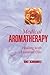 Medical Aromatherapy: Healing with Essential Oils