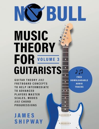 Music Theory for Guitarists, Volume 3: Guitar Theory and Fretboard Concepts to Help Intermediate to...