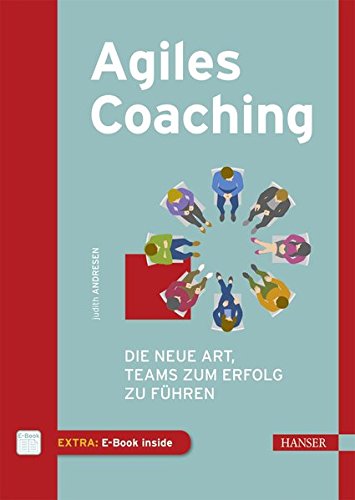 Agiles Coaching: Die neue Art, Teams zum Erfolg zu führen Agiles Coaching: Die neue Art, Teams zum Erfolg zu führen