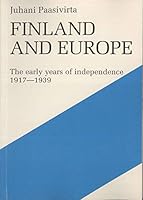 Finland and Europe: The early years of independence, 1917-1939 9518915148 Book Cover
