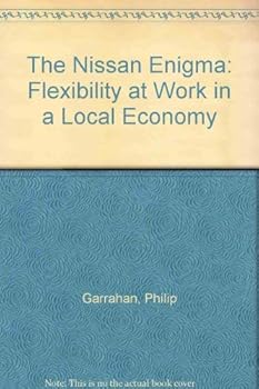 Hardcover The Nissan Enigma: Flexibility at Work in a Local Economy Book