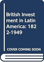 British Investment in Latin America, 1822-1949 0405097719 Book Cover