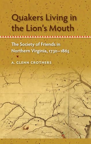 Quakers Living in the Lion's Mouth: The Society of Friends in Northern Virginia, 1730-1865 (Southern Dissent)