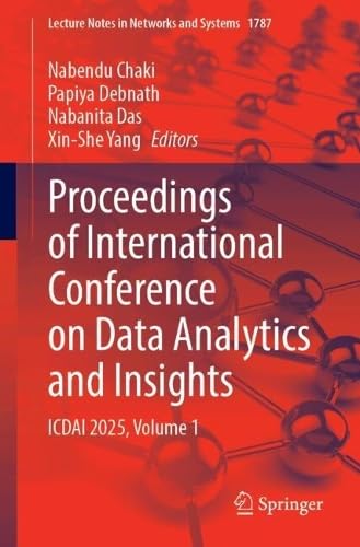 Proceedings of International Conference on Data Analytics and Insights: ICDAI 2025, Volume 1: 1787 (Lecture Notes in Networks and Systems, 1787)