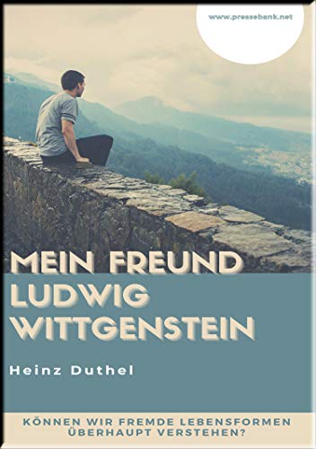 Amazon Com Mein Freund Ludwig Wittgenstein Konnen Wir Fremde Lebensformen Uberhaupt Verstehen German Edition Ebook Duthel Heinz Kindle Store