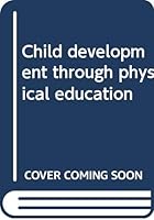 Child development through physical education 039803981X Book Cover