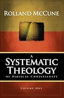 A Systematic Theology of Biblical Christianity 0982252706 Book Cover
