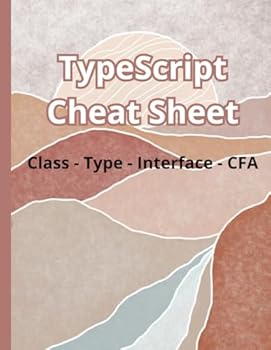 Paperback TypeScript Cheat Sheet, Complete Reference Guide by Examples: TypeScript Programming Syntax Book, Cover Basic TypeScript Syntaxes, Quick Study ... Interfaces, and Control Flow Analysis (CFA) Book