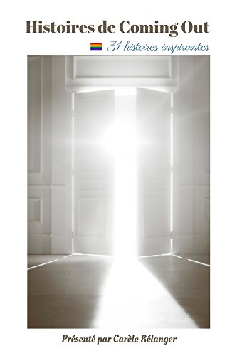 Télécharger Histoires de Coming Out: 31 histoires inspirantes livre En ligne