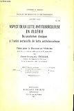  Aspect de la Lutte Antituberculeuse en Algérie. Du sanatorium classique à l\'unité sectorielle de lutte antituberculeuse. Thèse pour le Doctorat en Médecine N°176