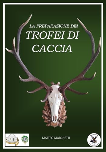 LA PREPARAZIONE DEI TROFEI DI CACCIA