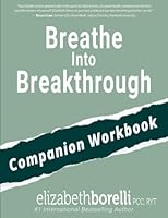 Breathe Into Breakthrough Workbook 1949696359 Book Cover