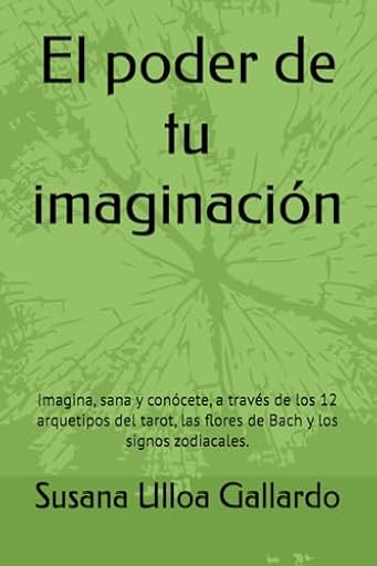 El poder de tu imaginación: Imagina, sana y conócete, a través de los 12 arquetipos del tarot, las flores de Bach y los signos zodiacales. | Ya disponible en tu tienda friki favorita! En mundofriki.es!