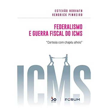 Capa do livro Federalismo e Guerra Fiscal do ICMS: “Cortesia com chapéu alheio”