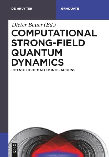 Computational Strong-Field Quantum Dynamics: Intense Light-Matter Interactions (De Gruyter Textbook) view 2