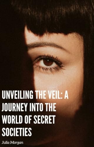 Unveiling the Veil: A Journey into the World of Secret Societies