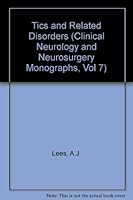 Tics and Related Disorders (Clinical Neurology and Neurosurgery Monographs, Volume 7) 0443026777 Book Cover