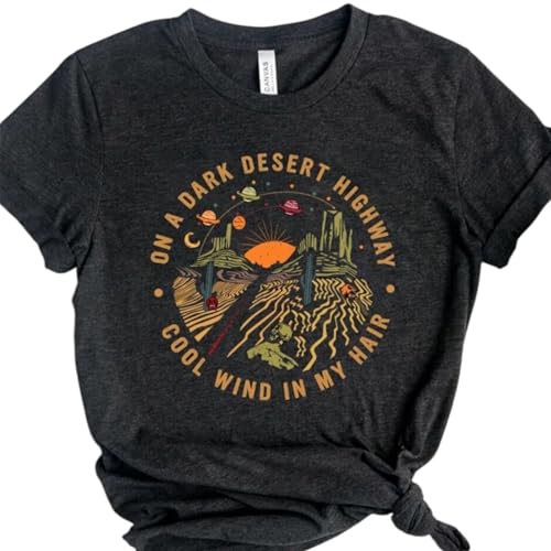 On A Dark Desert Highway Shirt, Adventure Shirt, Travel Shirt, Hiking Shirt, Desert Shirt, Explore Shirt, Mountain Shirt, CampOn A Dark Desert Highway Graphic Tee, Adventure Travel Hiking Desert Shirt