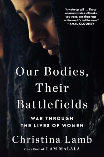 Our Bodies, Their Battlefields: War Through the Lives of Women