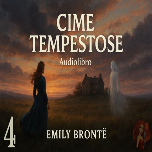 Page de couverture de Cime Tempestose – Capitolo 4 - Audiolibro in Italiano – Emily Brontë (Voce Femminile)