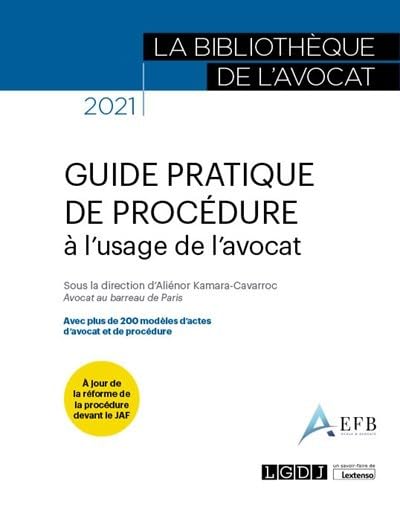 Guide pratique de procédure à l'usage de l'avocat: Avec plus de 200 modèles d'actes d'avocat et de procédure (2021)