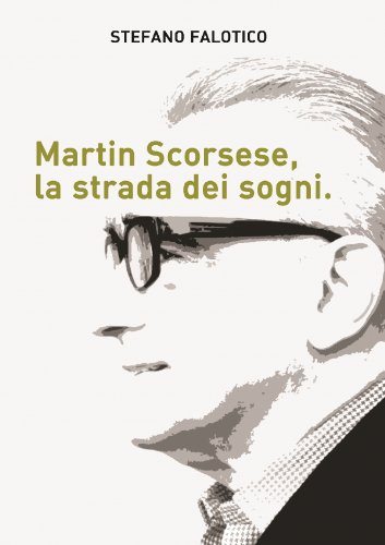 Martin Scorsese, la strada dei sogni Martin Scorsese, la strada dei sogni