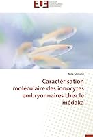 Caractérisation Moléculaire Des Ionocytes Embryonnaires Chez Le Médaka 3841743765 Book Cover