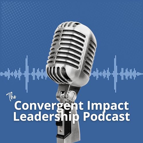 The Convergent Impact Leadership Podcast cover art