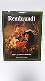  Rembrandt. Sein Gesamtwerk in Farbe.
