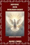 NOVENE ZUM HEILIGEN GEIST: Eine neuntägige Reise voller Gebet, Erneuerung und göttlicher Führung (CATHOLIC NOVENAS AND DEVOTIONS, Band 48)