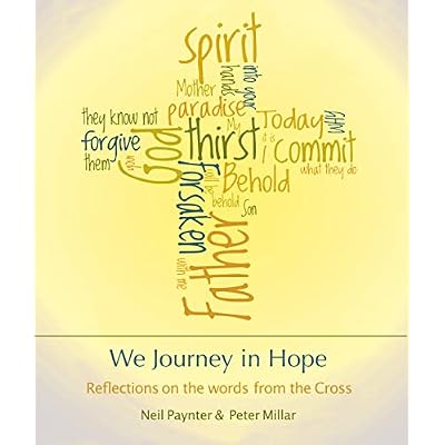We Journey in Hope : Reflections on the words from the Cross