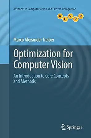 Optimization for Computer Vision: An Introduction to Core Concepts and Methods Softcover reprint of the original 1st ed. 2013 Edition book cover